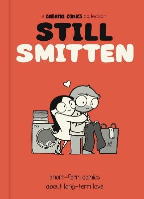 Still Smitten: Short-Form Comics About Long-Term Love - Catana Chetwynd - cover