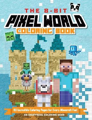 The 8-Bit Pixel World Coloring Book: 90 Incredible Coloring Pages! - Andrews McMeel Publishing - cover