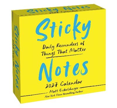Sticky Notes 2027 Day-to-Day Calendar: Daily Reminders of Moments That Matter - Matthew Eicheldinger - cover