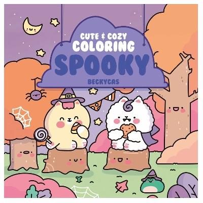 Cute & Cozy Coloring: Spooky - Becky Cas - cover