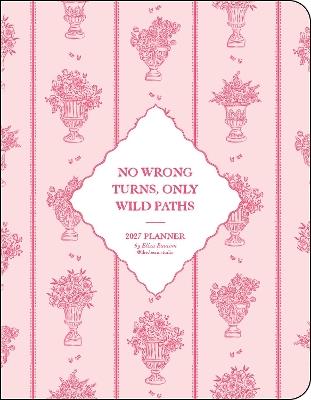 The Beau Studio 2027 Monthly/Weekly Planner Calendar: No Wrong Turns, Only Wild Paths - Eliza Baucom - cover