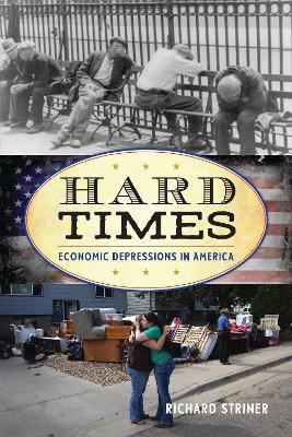 Hard Times: Economic Depressions in America - Richard Striner - cover