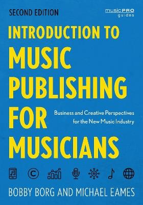 Introduction to Music Publishing for Musicians: Business and Creative Perspectives for the New Music Industry - Bobby Borg,Michael Eames - cover