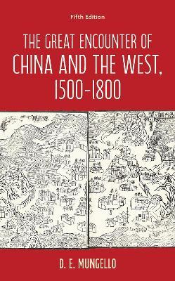 The Great Encounter of China and the West, 1500–1800 - D. E. Mungello - cover