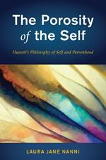 The Porosity of the Self: Husserl's Philosophy of Self and Personhood