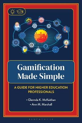 Gamification Made Simple: A Guide for Higher Education Professionals - Glennda McKeithan,Ann Marshall - cover