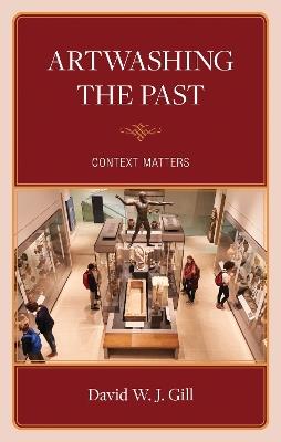 Artwashing the Past: Context Matters - David W.J. Gill - cover