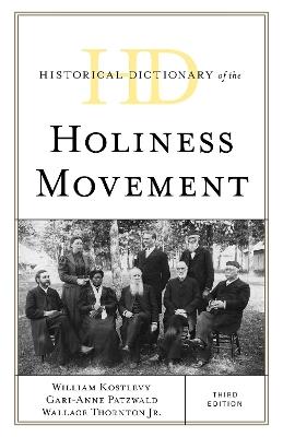 Historical Dictionary of the Holiness Movement - Gari-Anne Patzwald,Wallace Thornton Jr.,William Kostlevy - cover