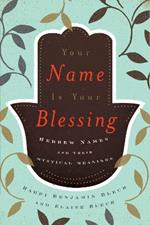 Your Name Is Your Blessing: Hebrew Names and Their Mystical Meanings