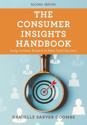 The Consumer Insights Handbook: Using Audience Research to Make Smart Decisions - Danielle Sarver Coombs - cover