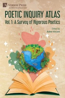 Poetic Inquiry Atlas Vol. 1: A Survey of Rigorous Poetics - cover