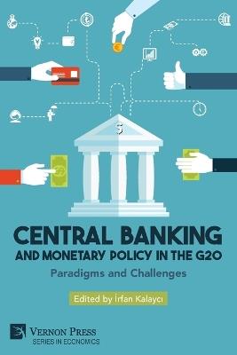 Central Banking and Monetary Policy in the G20: Paradigms and Challenges - cover