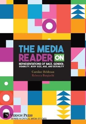 The Media Reader on Representations of Race, Gender, Disability, Body Size, Age, and Sexuality - Caroline Heldman,Rebecca Bargiachi - cover