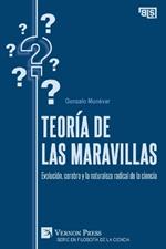 Teoría de las maravillas: Evolución, cerebro y la naturaleza radical de la ciencia