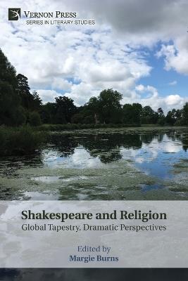 Shakespeare and Religion: Global Tapestry, Dramatic Perspectives - cover