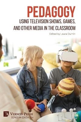 Pedagogy: Using Television Shows, Games, and Other Media in the Classroom - cover
