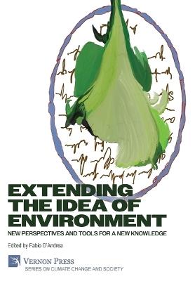 Extending the Idea of Environment: New Perspectives and Tools for a new Knowledge - Fabio D'Andrea - cover