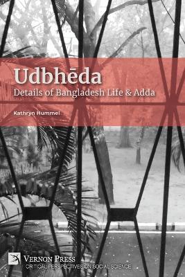 Udbheda: Details of Bangladesh Life & Adda - Kathryn Hummel - cover