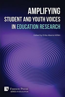 Amplifying Student and Youth Voices in Education Research - Erika Abarca Millán,Constanza Alvarado Vargas,Lorena Medina Morales - cover