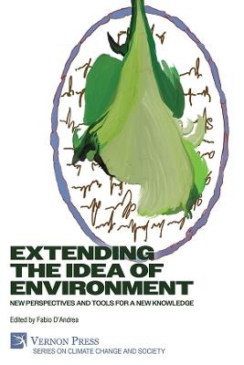 Extending the Idea of Environment: New Perspectives and Tools for a new Knowledge - Andrea Lampis,Chryssoula Mitsopoulou,Ali Arshad - cover