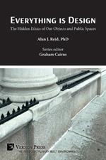 Everything is Design: The Hidden Ethics of Our Objects and Public Spaces