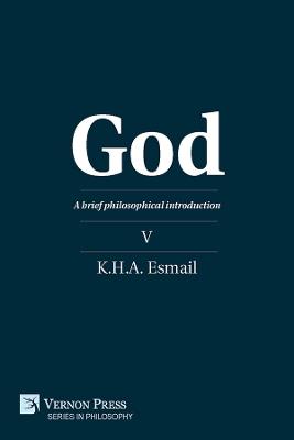 God: A brief philosophical introduction V - K.H.A. Esmail - cover