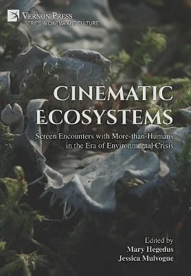 Cinematic Ecosystems: Screen Encounters with More-than-Humans in the Era of Environmental Crisis - cover
