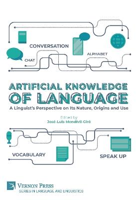 Artificial Knowledge of Language: A Linguist's Perspective on Its Nature, Origins and Use - cover
