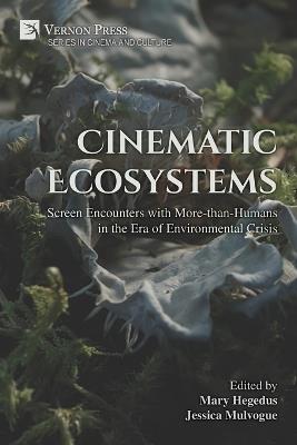 Cinematic Ecosystems: Screen Encounters with More-than-Humans in the Era of Environmental Crisis - cover
