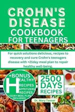 Crohn's Disease Cookbook for Teenagers: For quick solutions delicious, recipes to recovery and cure Crohn's teenagers disease with +21day meal plan to repair healthy well-being.
