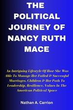 The Political Journey of Nancy Ruth Mace: An Intriguing Lifestyle Of How She Was Able To Manage Her Failed & Successful Marriages, Children & Her Path To Leadership, Resilience, Values In The American