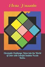 Chromatic Challenge: Delve into the World of Color with Colorful Sudoku Puzzle Books.