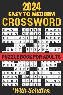 2024 Easy To Medium Crossword Puzzle Book For Adults With Solution: Large Print New 100 page Crossword Puzzle Book - John Ma Thigpen - cover
