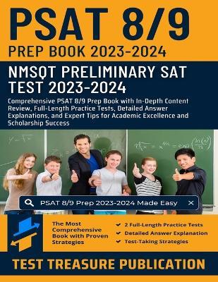 PSAT 8/9 Prep Book 2023-2024: NMSQT Preliminary SAT (Scholastic Assessment Test) 2023-2024: PSAT 8/9 Prep with In-Depth Content Review, Full-Length Practice Tests, Detailed Answer Explanations for Academic Excellence and Scholarship Success - Test Treasure Publication - cover