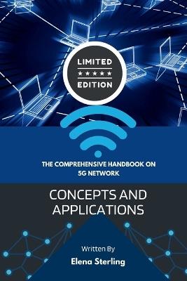 The Comprehensive Handbook on 5G network: Concepts and Applications - Elena Sterling - cover