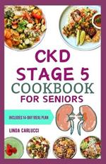 CKD Stage 5 Cookbook for Seniors: Nutritious Low Salt Low Potassium Diet Recipes and Meal Plan for Chronic Kidney Disease & Renal Failure in Older Adults