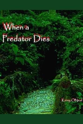 When a Predator Dies - Kerry Oneal - cover