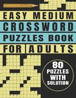 Easy Medium Crossword Puzzles Book For Adults: Brain Teasers 80 Puzzles With Solution