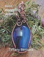 Wire Wrapping Jewelry: Step-by-Step Instructions to create a beautiful piece of wearable art featuring a large oval shaped cabochon. 