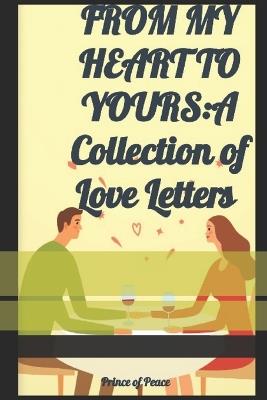 From My Heart to Yours: A Collection of Love Letters - Prince Of Peace - cover