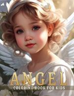 Angel Coloring Book: Create and Color 20 Plus Illustrations of Adorable and Sweet Angels, Cherubs, Archangels & More, Great for Adults and Teens