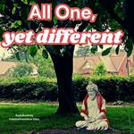 All One, yet different