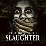 Children to the Slaughter (Slaughter Series, Book 1)
