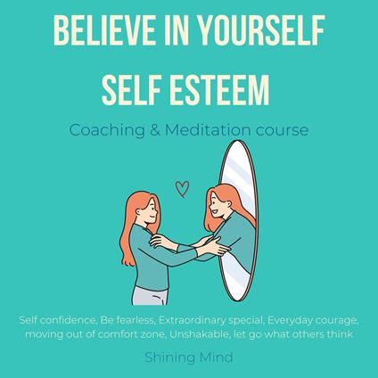 Believe in Yourself Self esteem coaching & meditation course