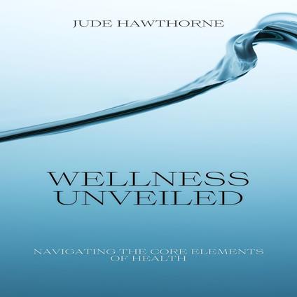 Wellness Unveiled