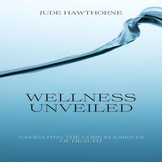 Wellness Unveiled