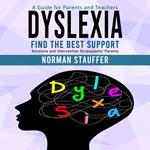 Dyslexia: A Guide for Parents and Teachers (Find the Best Support Solutions and Intervention Strategies for Parents)