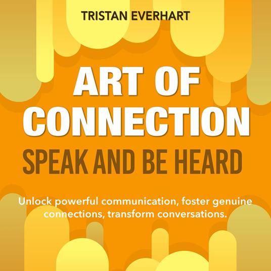 Art of Connection: Speak and Be Heard