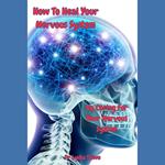 How To Heal Your Nervous System By Caring For Your Nervous System