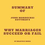 Summary of John Mordechai Gottman's Why Marriages Succeed or Fail